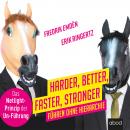 Harder, Better, Faster, Stronger: Führen ohne Hierarchie. Das Netlight-Prinzip der Un-Führung Audiobook