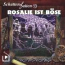 Schattensaiten 13 - Rosalie ist böse Audiobook