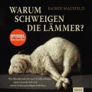 Warum schweigen die Lämmer?: Wie Elitendemokratie und Neoliberalismus unsere Gesellschaft und unsere Audiobook