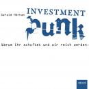 Investment Punk: Warum ihr schuftet und wir reich werden Audiobook