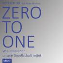 Zero to One: Wie Innovation unsere Gesellschaft rettet Audiobook