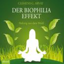 Der Biophilia-Effekt - Heilung aus dem Wald Audiobook