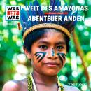 [German] - 63: Welt des Amazonas / Abenteuer Anden Audiobook