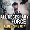 All Necessary Force - Todeszone USA Audiobook