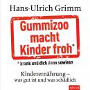 Gummizoo macht Kinder froh, krank und dick dann sowieso: Kinderernährung - was gut ist und was schäd Audiobook