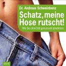 Schatz, meine Hose rutscht! Wie Sie ohne Diät genussvoll abnehmen. Audiobook