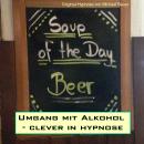 Umgang mit Alkohol - clever in hypnose: In Tiefenhypnose lernen, weniger bis gar keinen Alkohol mehr Audiobook