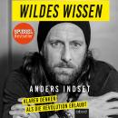 Wildes Wissen: Klarer denken als die Revolution erlaubt Audiobook