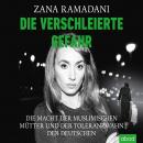 Die verschleierte Gefahr: Die Macht der muslimischen Mütter und der Toleranzwahn der Deutschen Audiobook