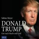 Donald Trump: Gier nach Macht und Geld Audiobook