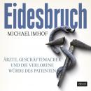 Eidesbruch: Ärzte, Geschäftemacher und die verlorene Würde des Patienten Audiobook