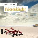 Friesenkinder: Kriminalroman Audiobook