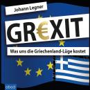 Grexit: Was uns die Griechenland-Lüge kostet Audiobook