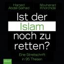 Ist der Islam noch zu retten?: Eine Streitschrift in 95 Thesen Audiobook