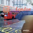 Spaziergang durch London - eine akustische Reise zwischen Tower und Notting Hill: Geschichten über d Audiobook