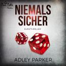 Niemals sicher: Kurzthriller Audiobook