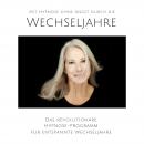 [German] - Mit Hypnose ohne Angst durch die Wechseljahre: Das revolutionäre Hypnose-Programm für ent Audiobook