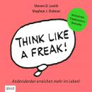 Think like a Freak: Andersdenker erreichen mehr im Leben Audiobook