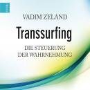 Transsurfing: Die Steuerung der Wahrnehmung, Vadim Zeland