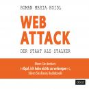 WebAttack: Der Staat als Stalker - Wenn Sie denken: 'Egal, ich habe nichts zu verbergen', lesen Sie  Audiobook
