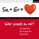 Wer passt zu mir?: Das Geheimnis der erfolgreichen Partnerwahl - Er + Sie = Herz Audiobook