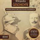 Wikipedia Geschichte - Imperialismus und das Deutsche Kaiserreich: Kompaktes Wissen zum Anhören Audiobook