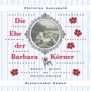 Die Ehe der Barbara Körner Audiobook