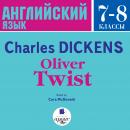 Oliver Twist: Английский язык. 7-8 классы Audiobook