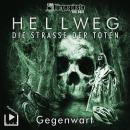 Hörgespinste Trilogie: Hellweg: Die Strasse der Toten - Teil 2 - Gegenwart Audiobook