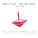 Depression und Burnout loswerden: Das revolutionäre Hypnose-Programm gegen Stress, Erschöpfung und Ü Audiobook