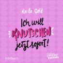 [German] - Ich will KNUTSCHEN, jetzt sofort! Audiobook