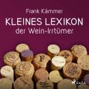 Kleines Lexikon der Wein-Irrtümer Audiobook