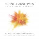 [German] - Schnell abnehmen durch Selbsthypnose: Die revolutionäre Speed-Hypnose für nachhaltigen Ge Audiobook