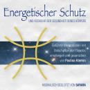 Energetischer Schutz und Rückkehr der Gesundheit deines Körpers: Geführte Meditationen mit Botschaft Audiobook