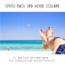 [German] - Sprich nach und werde schlank: 111 magische Affirmationen für zuverlässigen Gewichtsverlu Audiobook