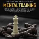 Mentaltraining: Lerne durch mentales Training die Grundlagen für mentale Stärke kennen und anzuwende Audiobook