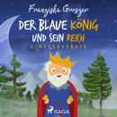 Der blaue König und sein Reich - Kinderhörbuch Audiobook