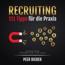 Recruiting: 111 Tipps für die Praxis Audiobook