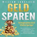 GELD SPAREN - Vermögensaufbau durch effektive Spartipps!: Wie Sie sparen lernen und durch intelligen Audiobook