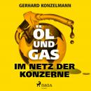 [German] - Öl und Gas - Im Netz der Konzerne Audiobook