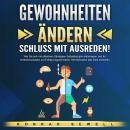 Gewohnheiten ändern - Schluss mit Ausreden!: Wie Sie sich mit effektiven Strategien Selbstdisziplin  Audiobook