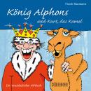 König Alphons und Kurt, das Kamel Audiobook