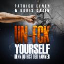 [German] - UN-FCK YOURSELF: Denn Du bist der Hammer Audiobook