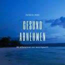 [German] - Gesund abnehmen: Mit Affirmationen zum Wunschgewicht: Diät - Ernährung - Gewichtsreduktio Audiobook