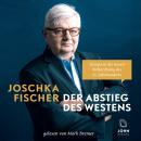 Der Abstieg des Westens: Europa in der neuen Weltordnung des 21. Jahrhunderts Audiobook