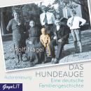 Das Hundeauge. Eine deutsche Familiengeschichte Audiobook