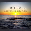 Die 10 besten Meditationen für ein erfülltes Leben: Premium-Bundle Audiobook
