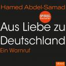 Aus Liebe zu Deutschland: Ein Warnruf Audiobook