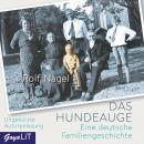 Das Hundeauge. Eine deutsche Familiengeschichte: Ungekürzte Lesung Audiobook