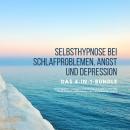 Selbsthypnose bei Schlafproblemen, Angst und Depression: 4-in-1-Bundle: Professionell geführte Hypno Audiobook